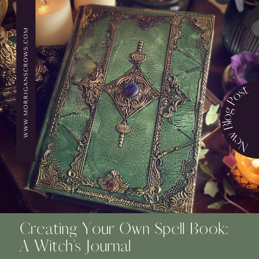 Creating Your Own Spell Book: A Witch’s Journal